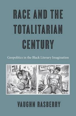 Race and the Totalitarian Century -  Vaughn Rasberry