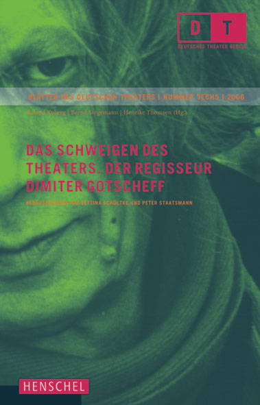 Das Schweigen des Theaters - Der Regisseur Dimiter Gotscheff - 