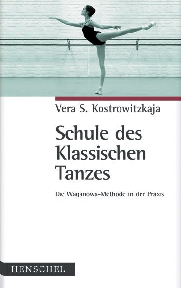 Schule des Klassischen Tanzes - Vera S. Kostrowitzkaja