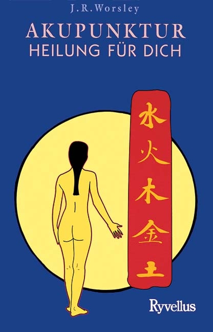 Akupunktur - Heilung f&uuml;r Dich - J R Worsley