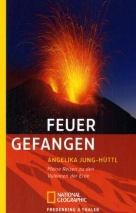 Feuer gefangen - Angelika Jung-H&uuml;ttl