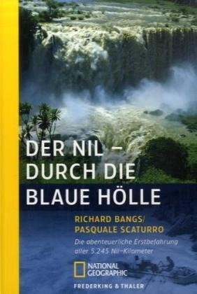 Der Nil - Durch die blaue H&ouml;lle - Richard Bangs, Pasquale Scaturro