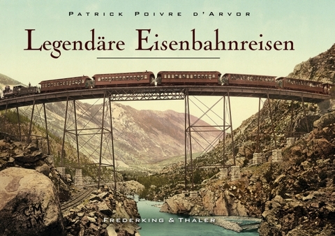 Legend&auml;re Eisenbahnreisen - Patrick Poivre D'Arvor