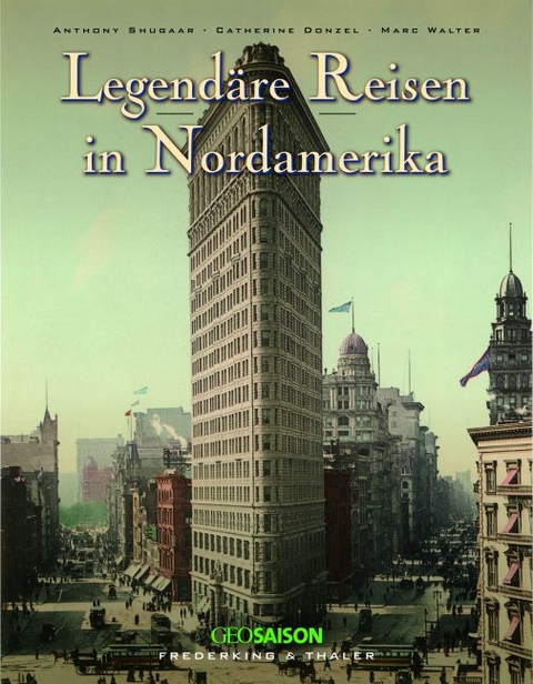 Legend&auml;re Reisen in Nordamerika - Catherine Donzel, Antony Shugaar, Marc Walter