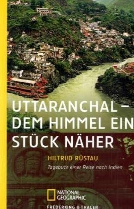 Uttaranchal - Dem Himmel ein St&uuml;ck n&auml;her - Hiltrud R&uuml;stau
