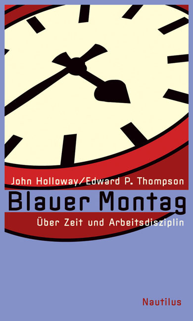 Blauer Montag - John Holloway, Edward P Thompson