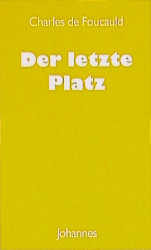 Der letzte Platz - Charles de Foucauld