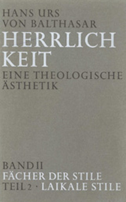 Herrlichkeit. Eine theologische &Auml;sthetik / F&auml;cher der Stile - Hans Urs von Balthasar