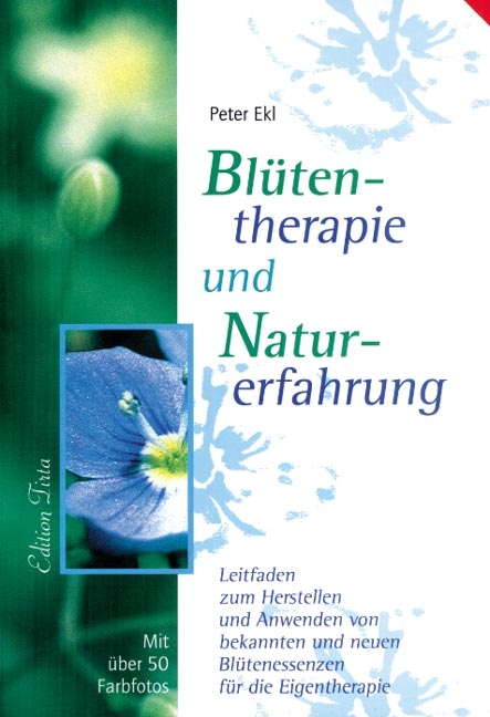 Edition Tirta: Blütentherapie und Naturerfahrung - Peter Ekl