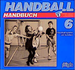 Handball Handbuch / Handball spielen mit Schülern