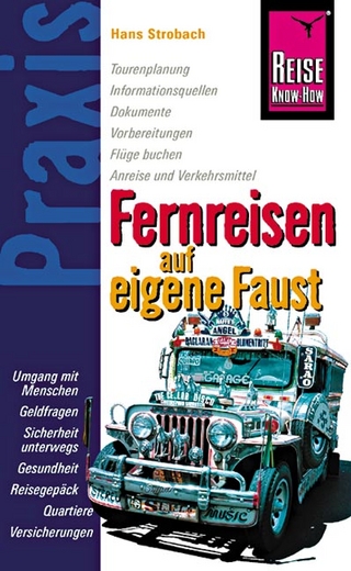 Reise Know-How Praxis: Fernreisen auf eigene Faust