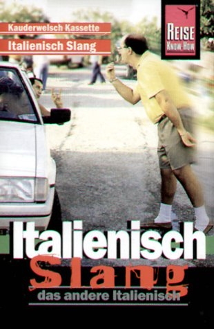 Italienisch-Slang - das andere Italienisch / Italienisch Slang