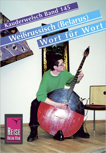 Reise Know-How Sprachf&uuml;hrer Wei&szlig;russisch (Belarus) - Wort f&uuml;r Wort - Holger Knauf
