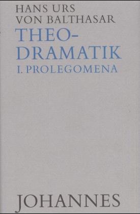 Theodramatik. 5 Bde / Prolegomena - Hans Urs von Balthasar