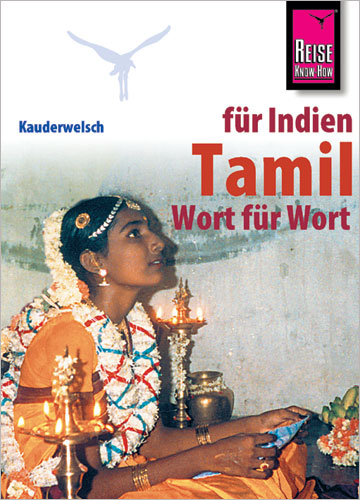 Reise Know-How Sprachf&uuml;hrer Tamil f&uuml;r Indien- Wort f&uuml;r Wort - Krishnamoortthypillai Muruganandam, Horst Schweia