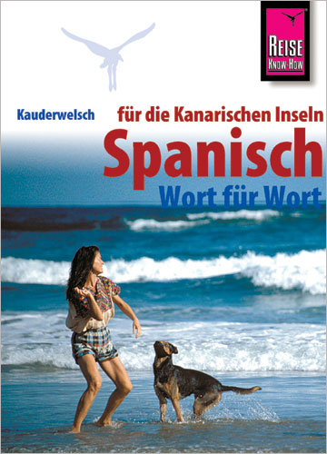 Reise Know-How Sprachf&uuml;hrer Spanisch f&uuml;r die Kanarischen Inseln - Wort f&uuml;r Wort - Dieter Schulze, Izabella Gawin