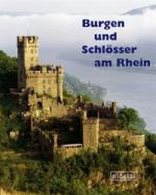 Burgen und Schl&ouml;sser am Rhein - Birgit Gropp