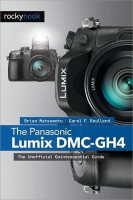 The Panasonic Lumix DMC-GH4 - Brian Matsumoto Ph.D, Carol F. Roullard