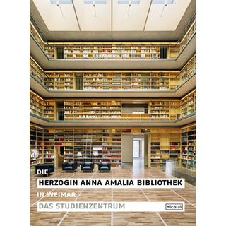 Die Herzogin Anna Amalia Bibliothek in Weimar - Das Studienzentrum