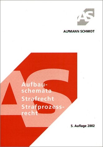 Aufbauschemata Strafrecht/Strafprozessrecht - Rolf Kr&uuml;ger