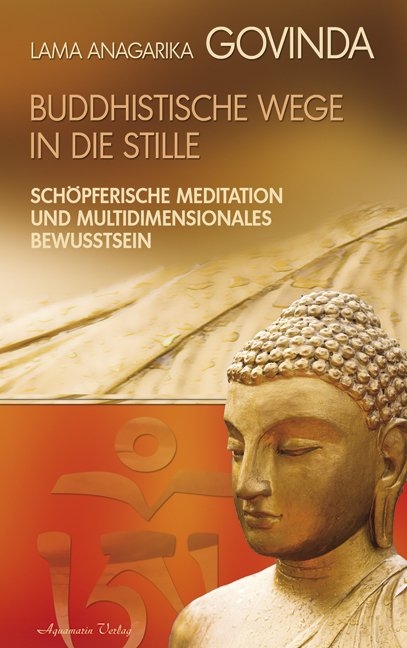 Buddhistische Wege in die Stille. Sch&ouml;pferische Meditation und multidimensionales Bewusstsein (Gebundene Ausgabe) - Lama Anagarika Govinda