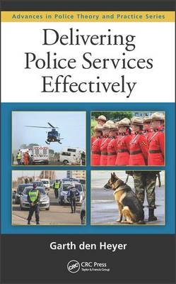 Delivering Police Services Effectively -  Garth den Heyer