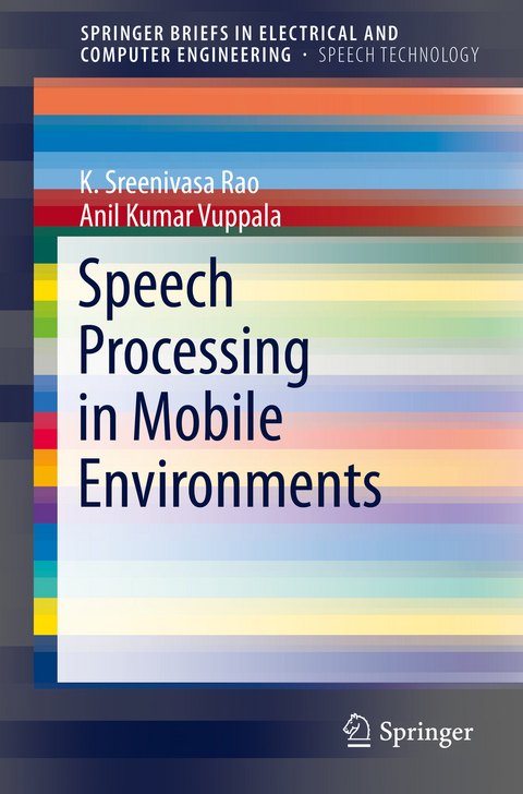 Speech Processing in Mobile Environments - K. Sreenivasa Rao, Anil Kumar Vuppala