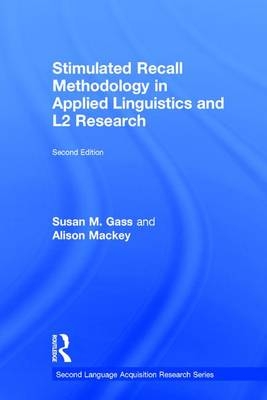 Stimulated Recall Methodology in Applied Linguistics and L2 Research -  Susan M. Gass,  Alison Mackey