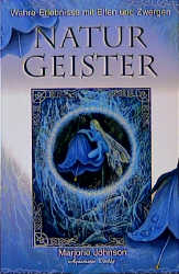 Naturgeister - Wahre Erlebnisse mit Elfen und Zwergen - Marjorie Johnson