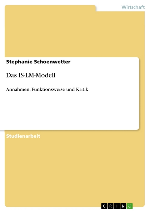 Das Is-LM-Modell - Stephanie Schoenwetter