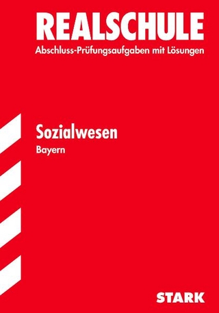 Abschluss-Prüfungsaufgaben Realschule Bayern. Mit Lösungen / Sozialwesen 2012