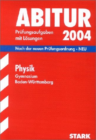 Schriftliche Abiturpr&uuml;fung Physik 2004 - Gymnasium Baden-W&uuml;rttemberg - Bruno Kunz