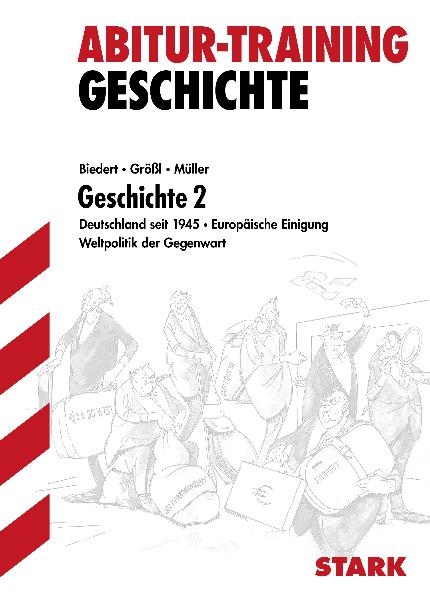 Abitur-Training Geschichte / Geschichte 2 - Hans-Karl Biedert, Wolf-R&uuml;diger Gr&ouml;&szlig;l, Harald M&uuml;ller