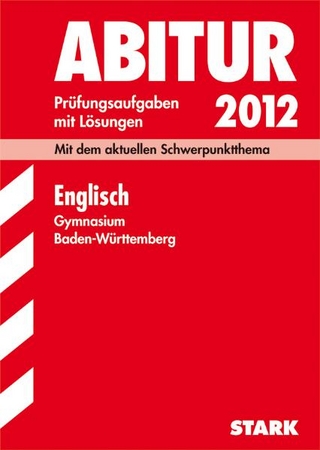 Abitur-Prüfungsaufgaben Gymnasium Baden-Württemberg. Mit Lösungen / Englisch 2012 Prüfungsaufgaben mit Lösungen