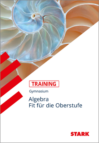 STARK Training Gymnasium - Algebra - Fit für die Oberstufe
