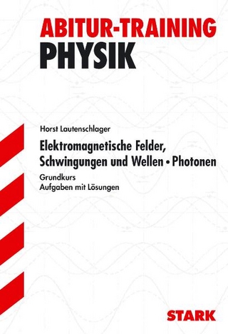 Abitur-Training Physik / Elektromagnetische Felder, Schwingungen und Wellen · Photonen für G9
