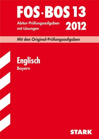 Abschluss-Prüfungen Fach-/Berufsoberschule Bayern / Englisch FOS / BOS 13 / 2012