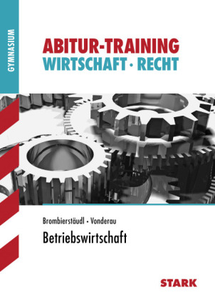Abitur-Training - Wirtschaft/Recht: Betriebswirtschaft - Ulrike Brombierst&auml;udl, Kerstin Vonderau