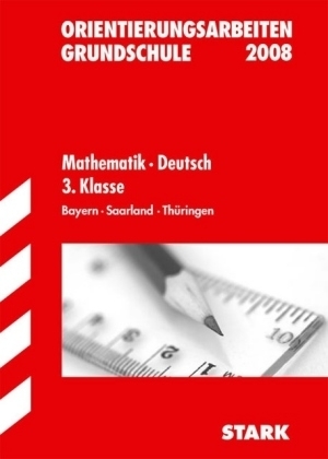 Orientierungsarbeiten Grundschule / Mathematik &middot; Deutsch 3. Klasse 2008 - Elina Semmelbauer