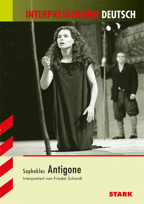 Interpretationen Deutsch - Sophokles: Antigone - Friedel Schardt
