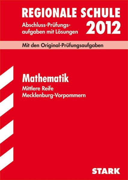 Abschluss-Pr&uuml;fungsaufgaben Realschule Mecklenburg-Vorpommern / Mathematik 2012 - Margot Feiste, Hans Gr&uuml;ter, Gero Schwedhelm
