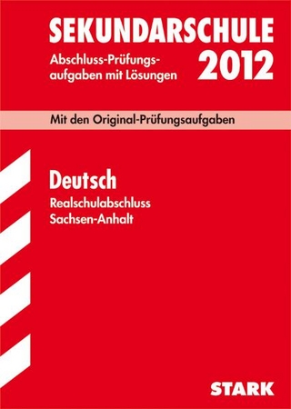 Abschluss-Prüfungsaufgaben Sekundarschule Sachsen-Anhalt / Deutsch Realschulabschluss 2012