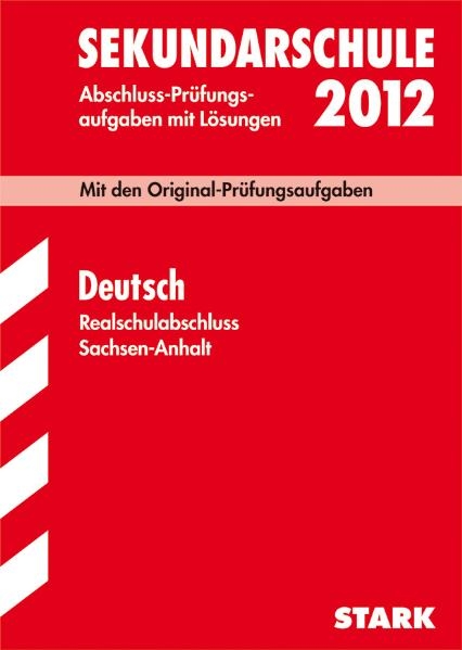 Abschluss-Pr&uuml;fungsaufgaben Sekundarschule Sachsen-Anhalt / Deutsch Realschulabschluss 2012 -  Redaktion, Henrik Amende, Gudrun Felgenhauer, Martina Zehnpfund, Susanne Falk