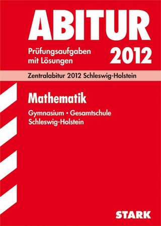 Abitur-Prüfungsaufgaben Schleswig-Holstein / Mathematik  2012 Prüfungsaufgaben mit Lösungen.