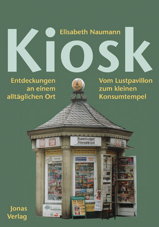 Kiosk. Entdeckungen an einem alltäglichen Ort