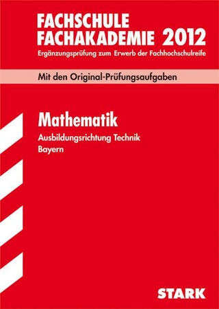 Fachschule /Fachakademie Bayern / Mathematik Ausbildungsrichtung Technik 2012