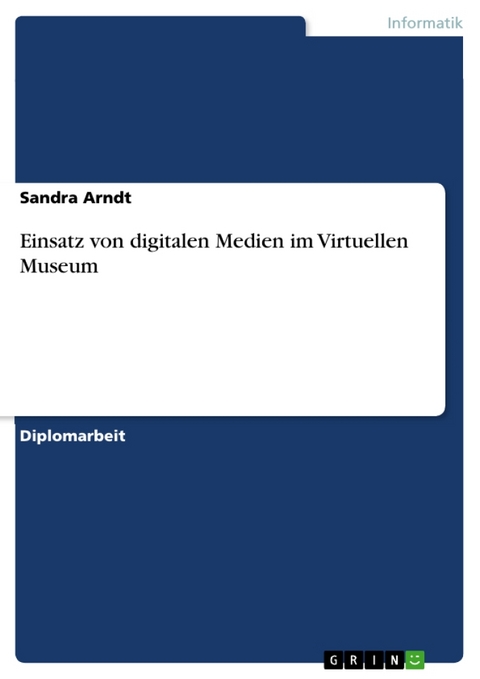 Einsatz Von Digitalen Medien Im Virtuellen Museum - Sandra Arndt