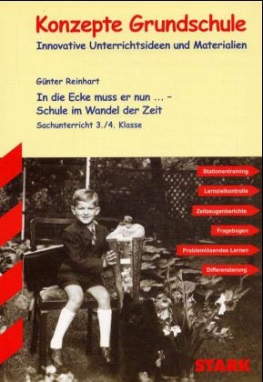 In die Ecke muss er nun... - Schule im Wandel der Zeit, 3./4. Klasse. Sachunterricht - G&uuml;nter Reinhart