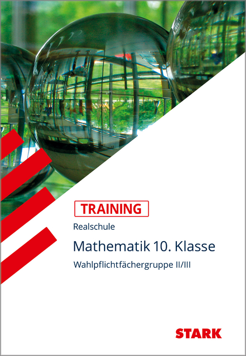 STARK Mathematik II/III 10. Klasse - Training Realschule - Grundwissen, Aufgaben und Lösungen - Susanne Angerer, Dietmar Steiner