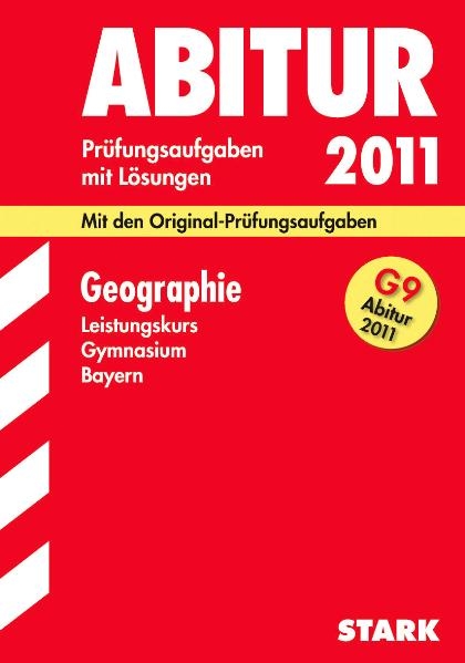 Abitur-Pr&uuml;fungsaufgaben Gymnasium Bayern. Mit L&ouml;sungen / Geographie Leistungskurs G9-Abitur 2011 - Hans J Mollwo